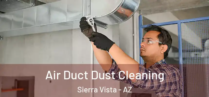  Air Duct Dust Cleaning Sierra Vista - AZ