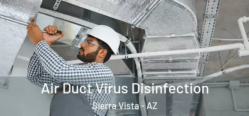  Air Duct Virus Disinfection Sierra Vista - AZ