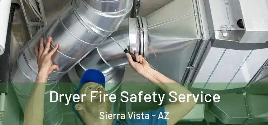  Dryer Fire Safety Service Sierra Vista - AZ