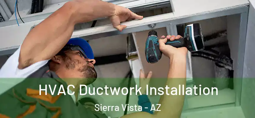  HVAC Ductwork Installation Sierra Vista - AZ