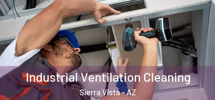  Industrial Ventilation Cleaning Sierra Vista - AZ