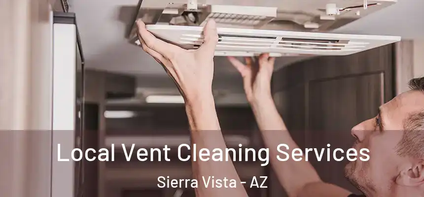  Local Vent Cleaning Services Sierra Vista - AZ