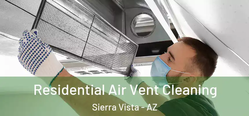  Residential Air Vent Cleaning Sierra Vista - AZ