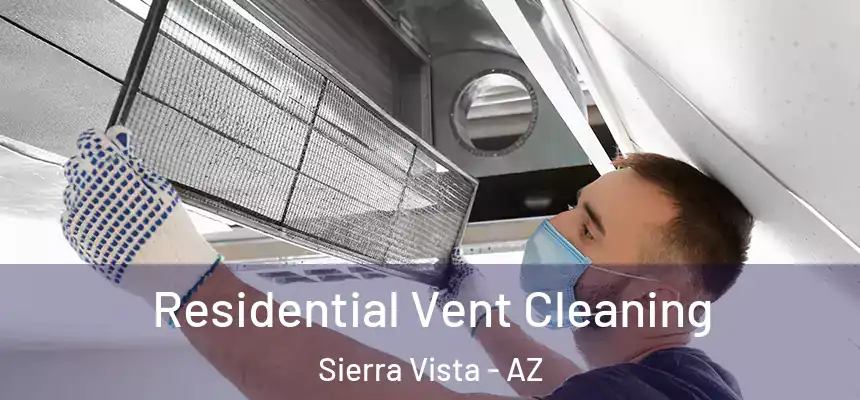  Residential Vent Cleaning Sierra Vista - AZ