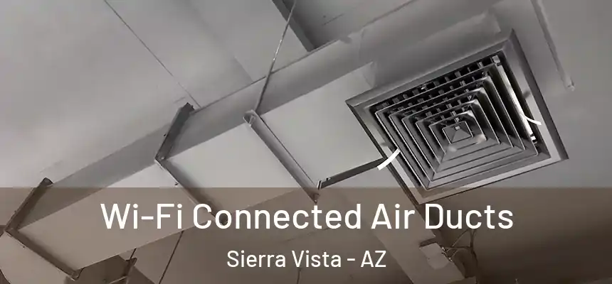  Wi-Fi Connected Air Ducts Sierra Vista - AZ